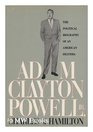 Adam Clayton Powell Jr The Political Biography of an American Dilemma