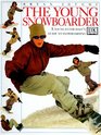 The Young Snowboarder A Young Enthusiast's Guide to Snowboarding