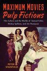 Maximum Movies  Pulp Fictions Film Culture and the Worlds of Samuel Fuller Mickey Spillane and Jim Thompson