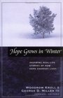 Hope Grows in Winter: Inspiring Real-Life Stories of How Hope Changes Lives