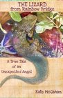 The Lizard from Rainbow Bridge The Tale of an Unexpected Angel