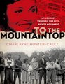 To the Mountaintop My Journey Through the Civil Rights Movement
