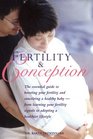 Fertility  Conception The Essential Guide to Boosting Your Fertility And Conceiving a Healthy Baby