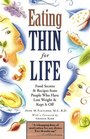 Eating Thin for Life  Food Secrets  Recipes from People Who Have Lost Weight  Kept It Off