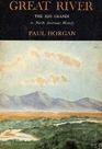 Great River The Rio Grande in North American History Volume One Indians And Spain