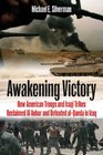 AWAKENING VICTORY How Iraqi Tribes and American Troops Reclaimed Al Anbar and Defeated Al Qaeda in Iraq