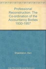 Professional Reconstruction The Coordination of the Accountancy Bodies 19301957