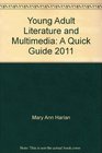 Young Adult Literature and Multimedia A Quick Guide 2011
