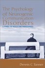 The Psychology of Neurogenic Communication Disorders A Primer for Health Care Professionals