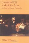 Confessions of a Medicine Man An Essay in Popular Philosophy