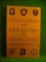 Hallmarks and Date Letters on Silver Gold and Platinum
