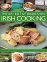 The Very Best of Traditional Irish Cooking More Than 60 Classic StepByStep Dishes From The Emerald Isle Beautifully Illustrated With Over 250 Photographs