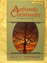 Authentic Christianity The Powerful Life Every Believer Has the Right to Live