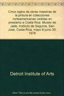 Cinco siglos de obras maestras de la pintura en colecciones norteamericanas cedidas en prestamo a Costa Rica Museo de Jade Instituto de Seguros San  mayo 6junio 30 1978