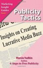 Publicity Tactics Insights on Creating Lucrative Media Buzz