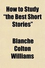 How to Study the Best Short Stories