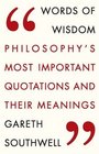 Words of Wisdom Philosophy's Most Important Quotations and Their Meaning