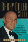 The Barry Diller Story The Life and Times of America's Greatest Entertainment Mogul