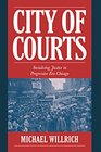 City of Courts  Socializing Justice in Progressive Era Chicago