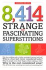 8414 Strange and Fascinating Superstitions