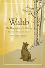 Wahb The Biography of a Grizzly