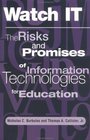 Watch It The Risks and Promises of Information Technologies for Education