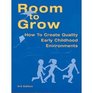 Room to Grow How to Create Quality Early Childhood Environments