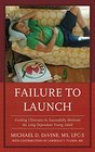 Failure to Launch Guiding Clinicians to Successfully Motivate the LongDependent Young Adult