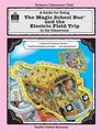 A Guide for Using The Magic School Bus and the Electric Field Trip in the Classroom