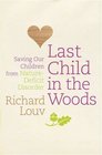 Last Child in the Woods Saving Our Children from Naturedeficit Disorder