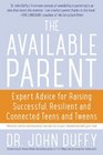 The Available Parent Expert Advice for Raising Successful Resilient and Connected Teens and Tweens