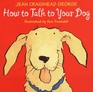 How to Talk to Your Dog (Talk to Your Pets)