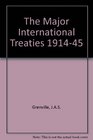 The Major International Treaties 19141945 A History and Guide with Texts