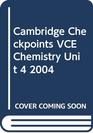 Cambridge Checkpoints VCE Chemistry Unit 4 2004