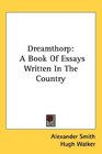 Dreamthorp A Book Of Essays Written In The Country