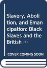 Slavery Abolition and Emancipation Black Slaves and the British Empire  A Thematic Documentary