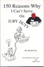 150 Reasons Why I Can't Serve on Jury Duty