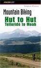 Mountain Biking Hut to Hut Telluride to Moab