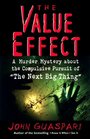 The Value Effect A Murder Mystery about the Compulsive Pursuit of 'The Next Big Thing'