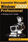 Essential Microsoft Windows 2000 Professional A Desktop User's Guide