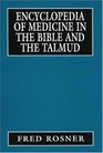 Encyclopedia of Medicine in the Bible and the Talmud