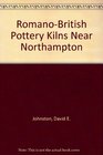 RomanoBritish Pottery Kilns Near Northampton