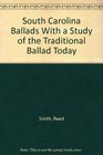 South Carolina Ballads With a Study of the Traditional Ballad Today