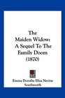 The Maiden Widow A Sequel To The Family Doom