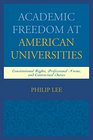 Academic Freedom at American Universities Constitutional Rights Professional Norms and Contractual Duties