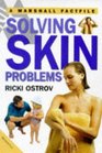 Solving Skin Problems How to Get and Maintain Perfect Skin