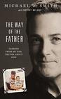 The Way of the Father Lessons from My Dad Truths about God