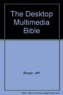 The Desktop Multimedia Bible