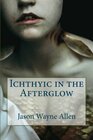 Ichthyic in the Afterglow