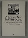 A science not earthbound A brief history of astronomy at Carleton College